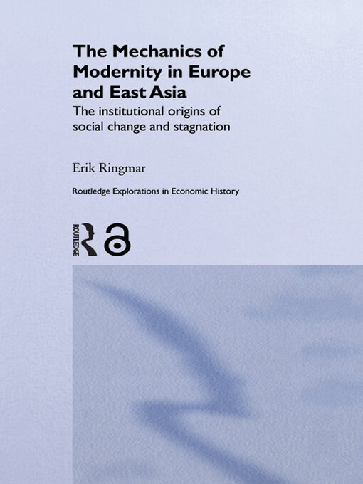 Title details for The Mechanics of Modernity in Europe and East Asia by Erik Ringmar - Available